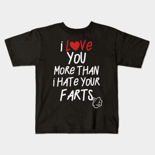I Love You ... Hate Your Farts Kids T-Shirt